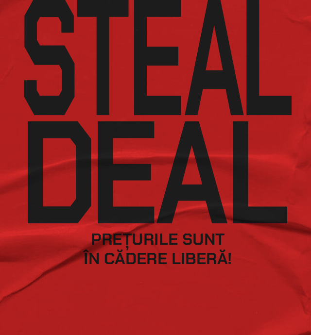 „STEAL DEAL! Prețurile sunt în cădere liberă!” - Mesaj promoțional care sugerează reduceri mari și oferte de neratat.